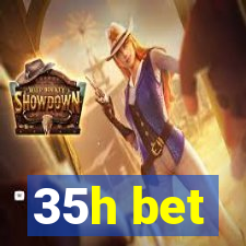 35h bet